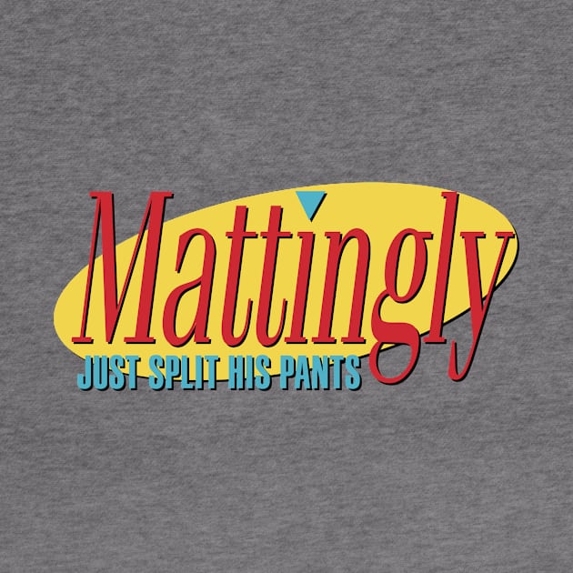 Mattingly Just Split His Pants by Store5371Designs